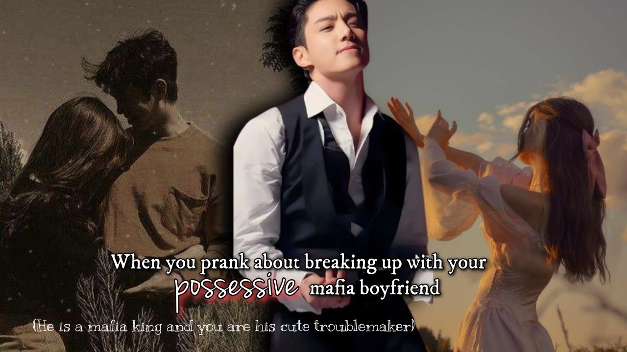When you PRANK about BREAKING up with your possessive mafia boyfriend..