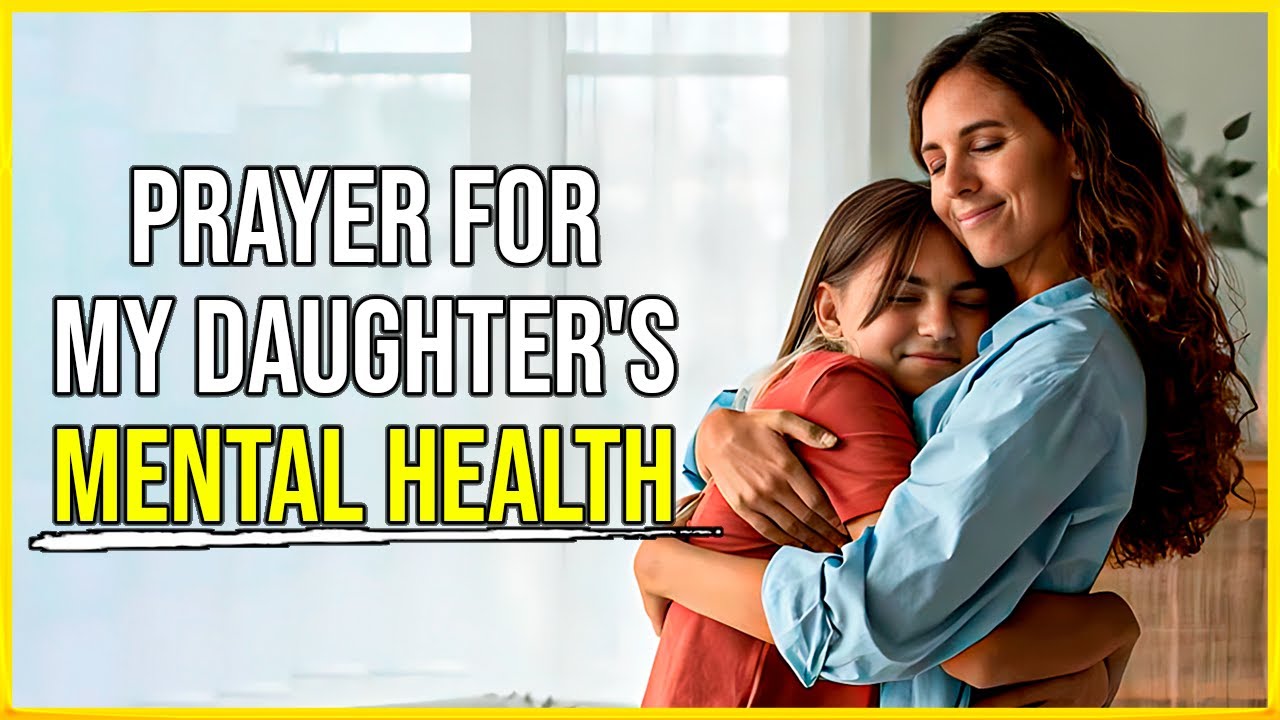 Prayer for My Daughter's Mental Health 🙏 Prayer for daughter mental health