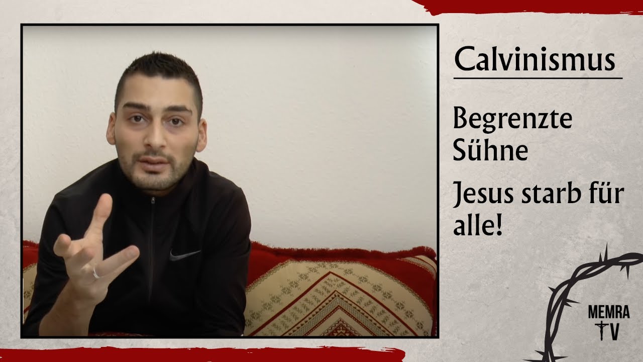 Calvinismus: Begrenzte Sühne? Für wen starb Jesus? 12/13