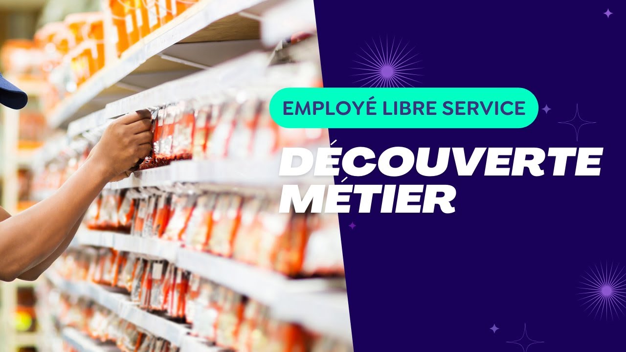 D&eacute;couverte m&eacute;tier : employ&eacute; libre service