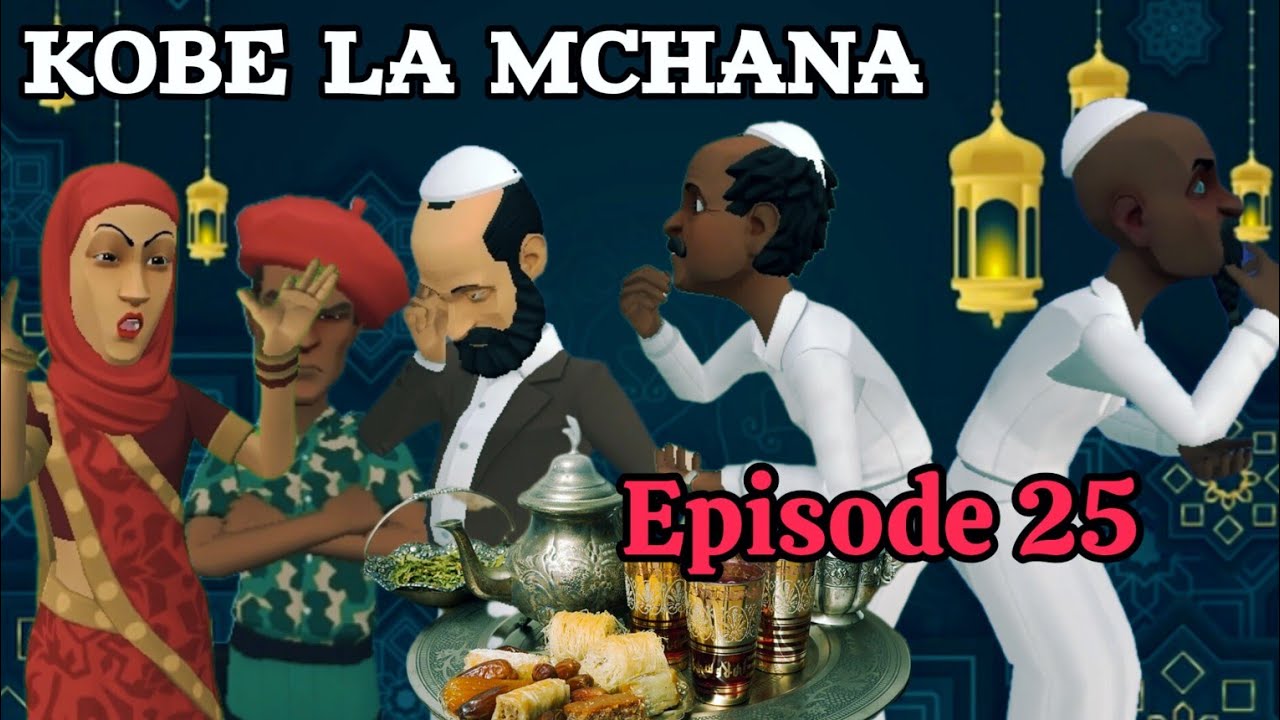 KOBE LA MCHANA |Episode 25|