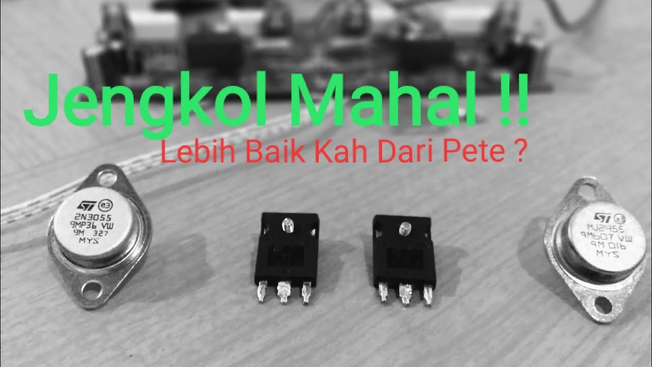 Versus ! Jengkol 2N3055 Dan Pete TIP 3055..