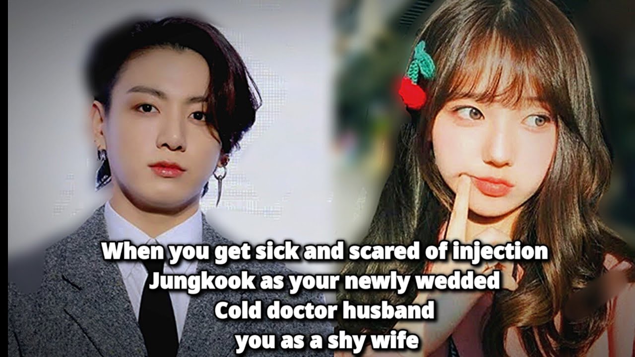 BTSimagine when you get sick and scared of injection jungkook as your newly cold doctor husband