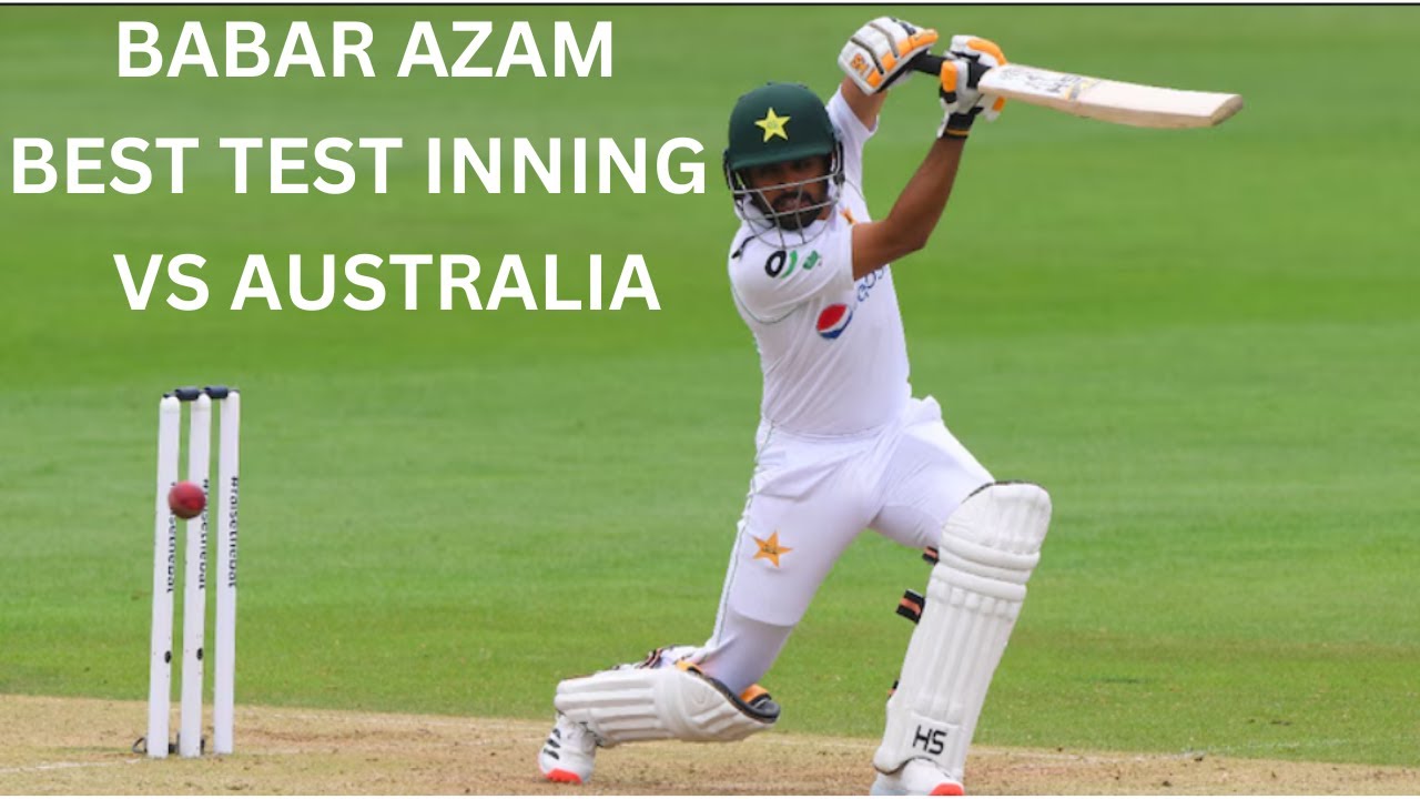 BABAR AZAM BEST TEST INNING VS AUSTRALIA