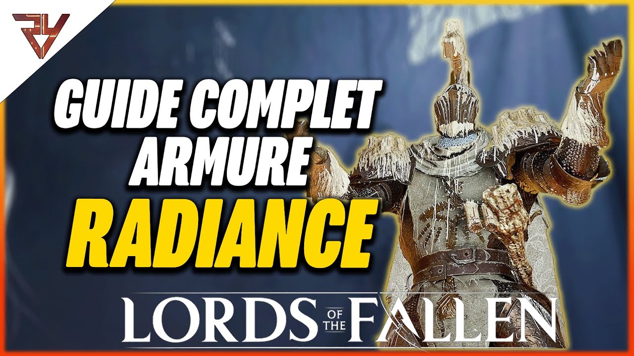 COMMENT DEBLOQUER LA NOUVELLE ARMURE RADIANCE DANS LORDS OF THE FALLEN ?