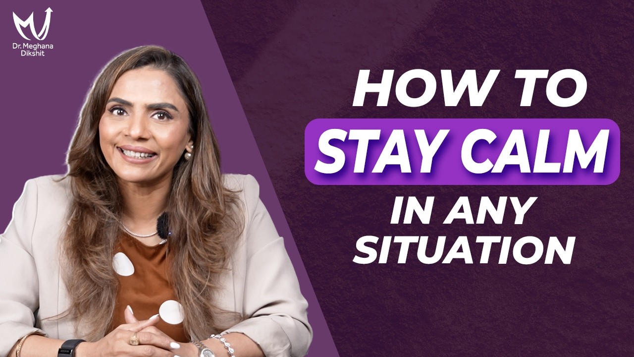 How to Stay Calm in Any Situation | Dr Meghana Dikshit