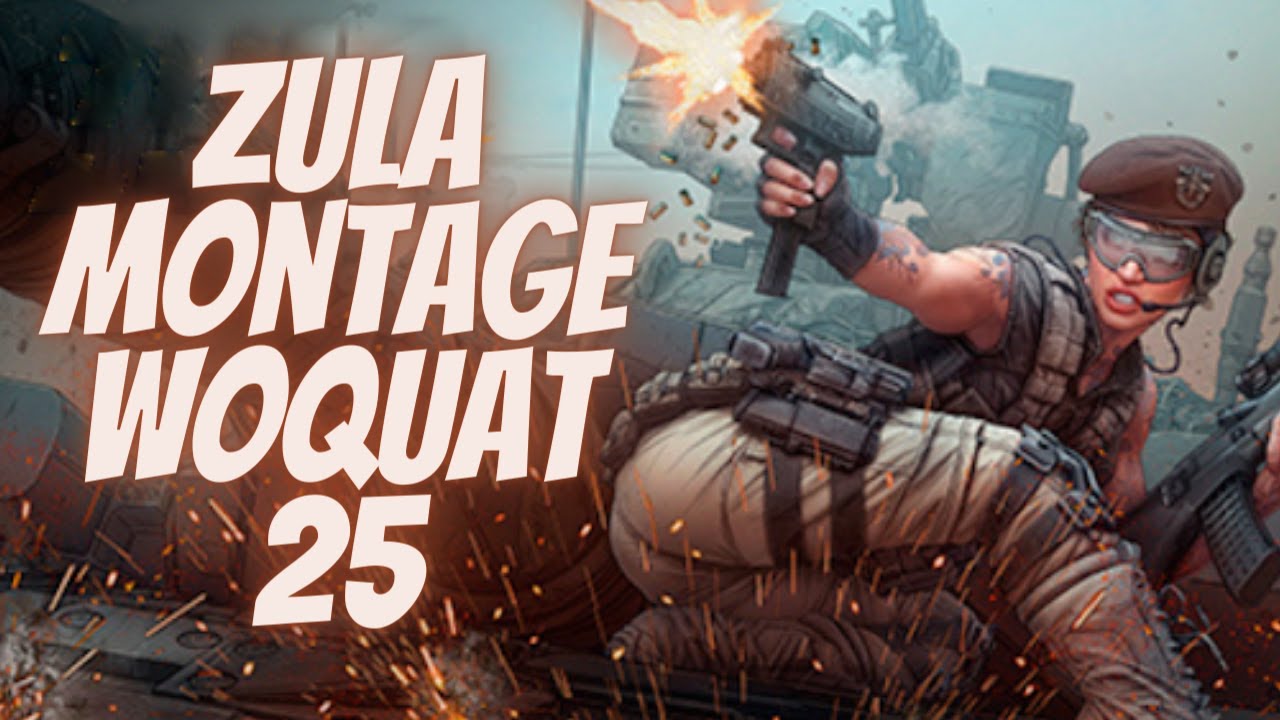 Zula Montage #25 / WoQuaT
