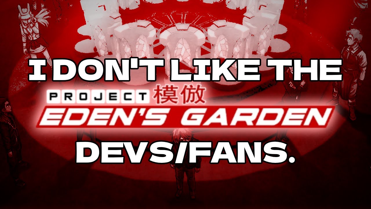 I don't like the Project: Eden's Garden Devs/Fanbase.