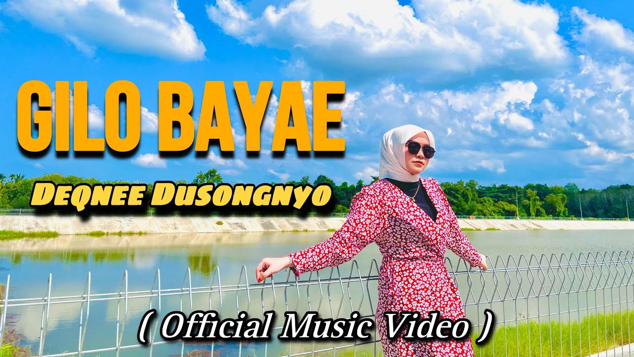 Gilo Bayae - Deqnee Dusongnyo (Official Music Video)