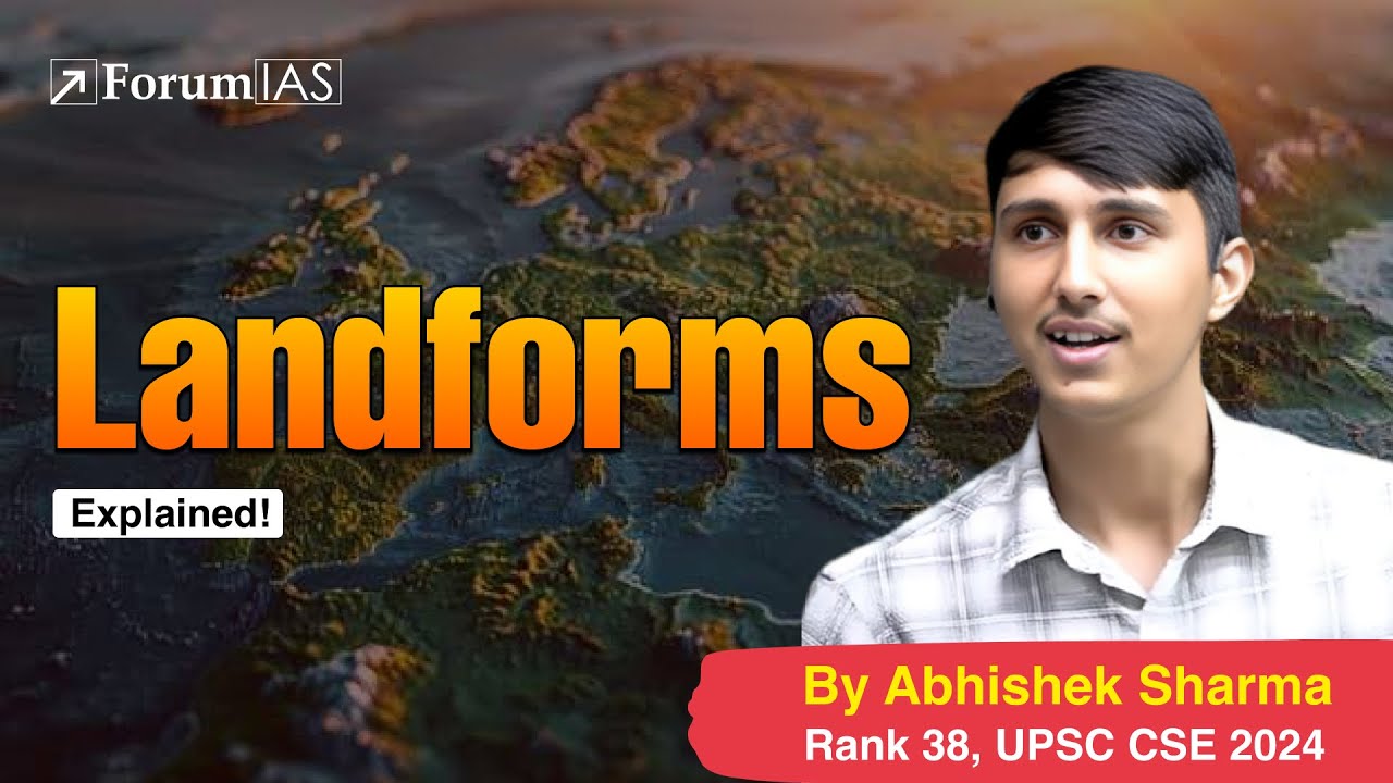 Lecture 15: Landforms  | Abhishek Sharma (IAS Rank 38) | ForumIAS