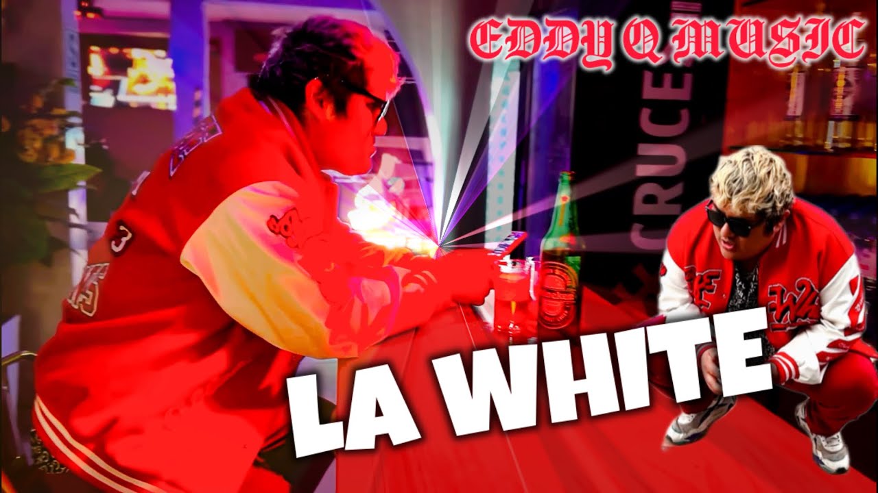 EDDY Q MUSIC | LA WHITE 🥡 (v&iacute;deo oficial)