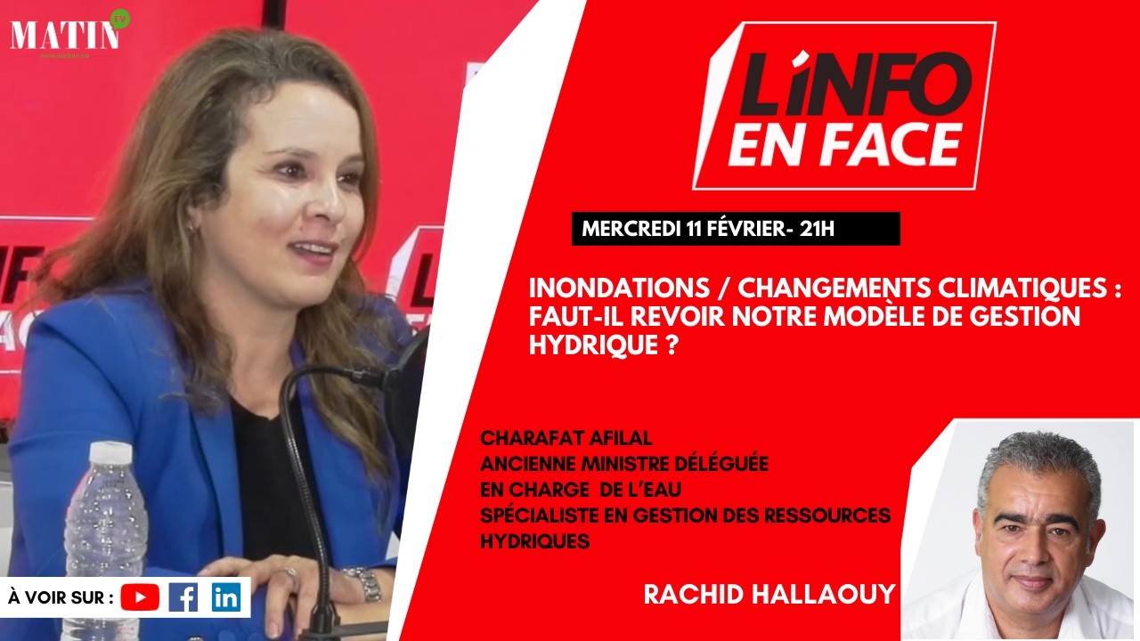 Vers quelle gestion hydrique ? Charafat Afilal en débat à L’Info en Face
