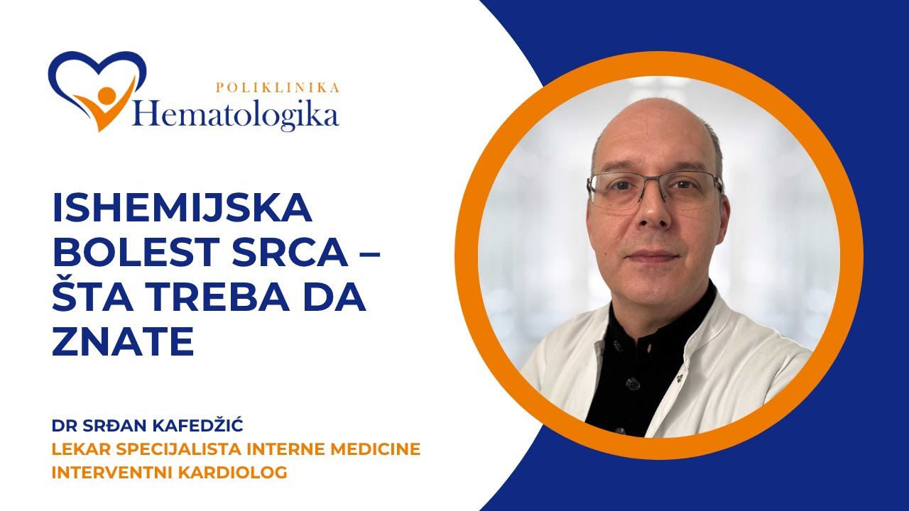 Ishemijska bolest srca – kako da je prepoznate i sprečite | dr Srđan Kafedžić, interventni kardiolog