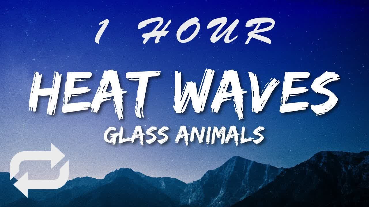 Glass Animals - Heat Waves (Lyrics) | 1 HOUR