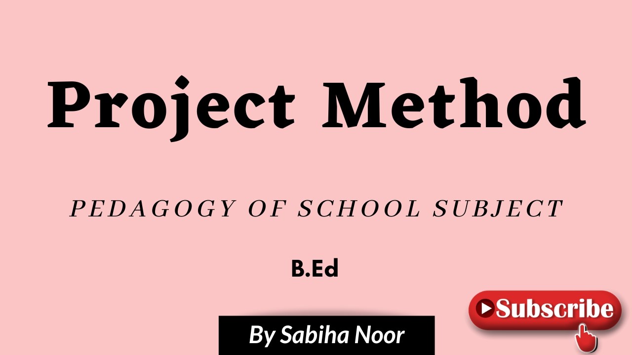 Project Method | Teaching Method | Pedagogy of School Subject | Sabiha Noor