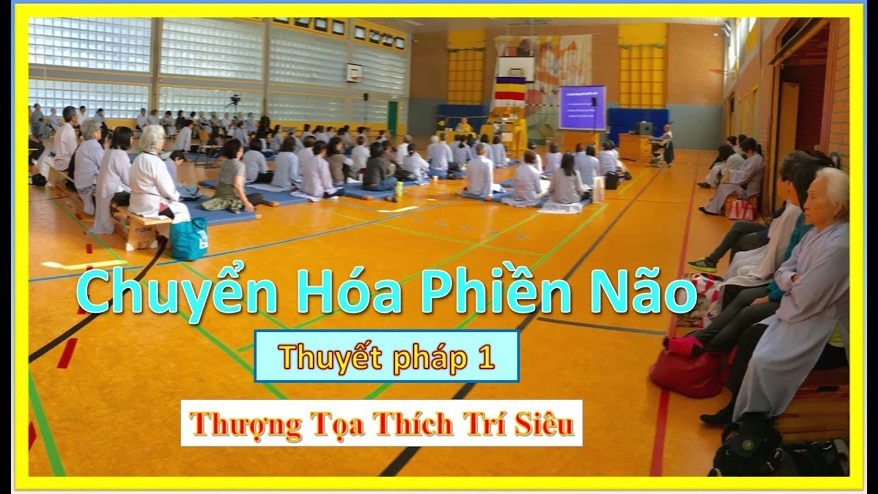 Chuyển Hóa Phiền Não - Thuyết pháp 1 - Thượng Tọa Thích Trí Siêu - Đức Quốc