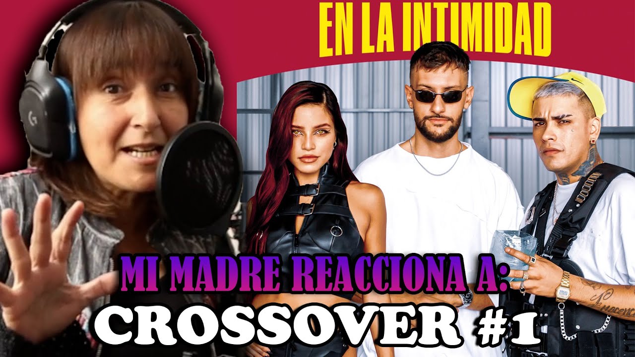 MI MADRE REACCIONA A: CROSSOVER #1 I EMILIA, CALLEJERO FINO, BIG ONE