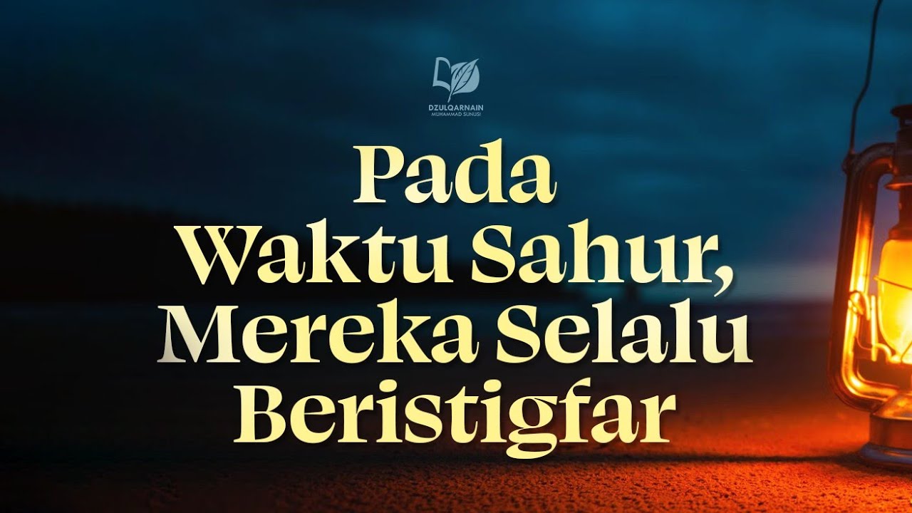 Pada Waktu Sahur, Mereka Selalu Beristigfar