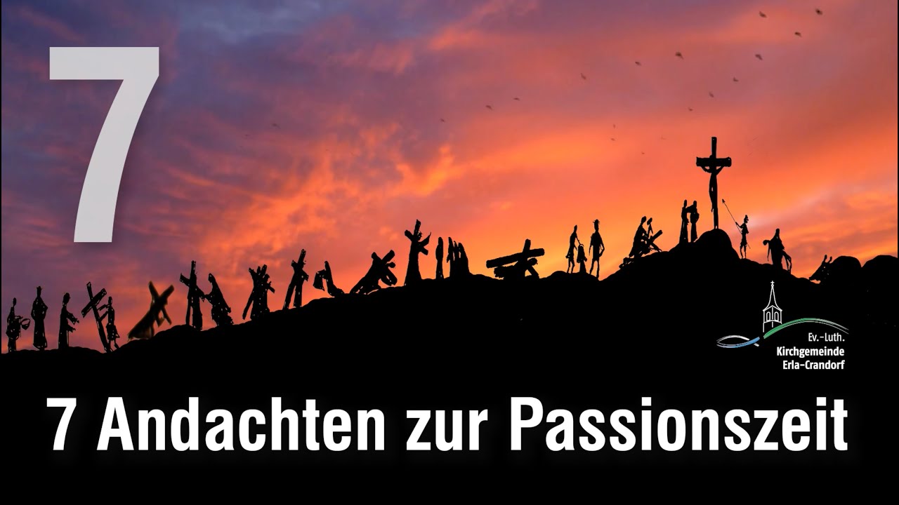 7. Andacht zur Passionszeit 2021