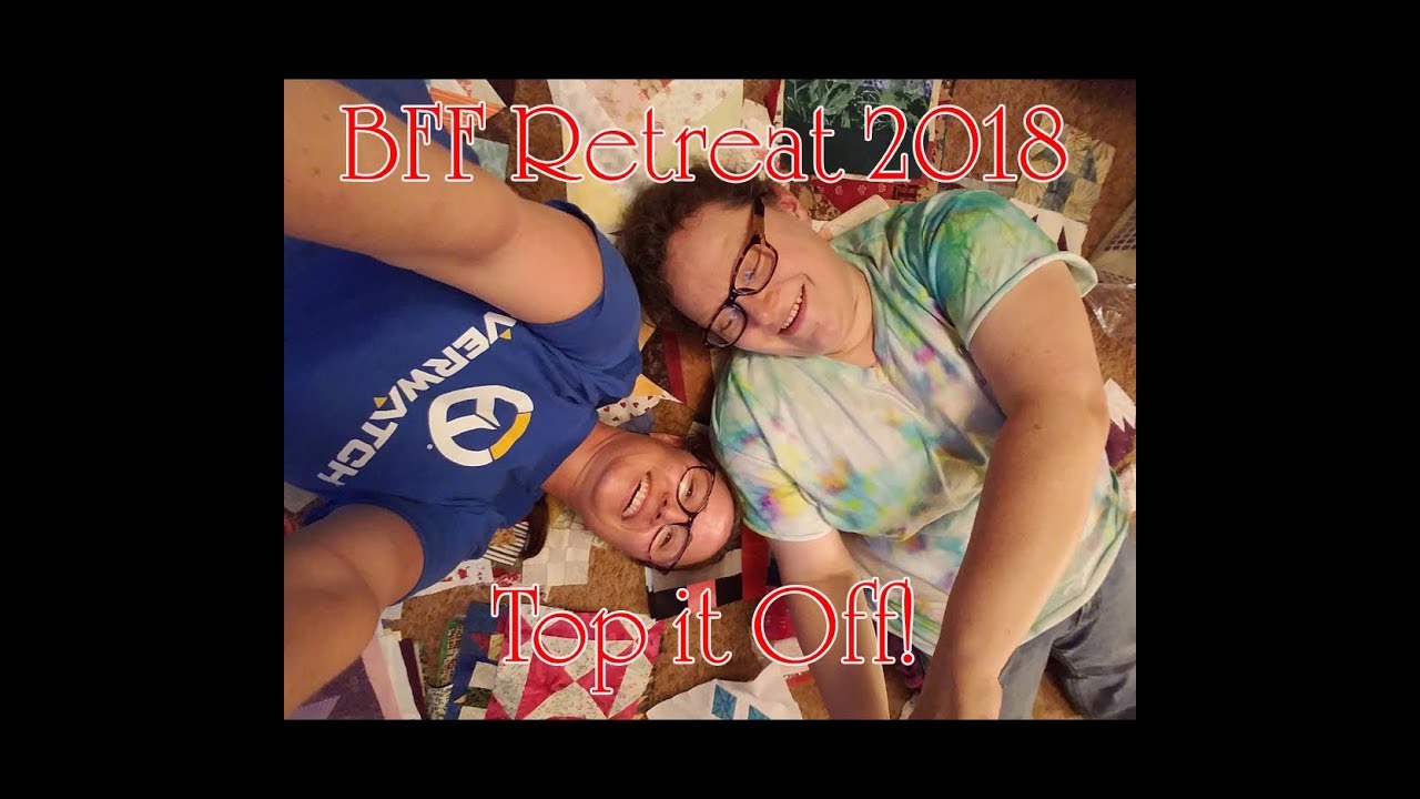 TTMT #483 - #bffretreat2018 - Top it Off!
