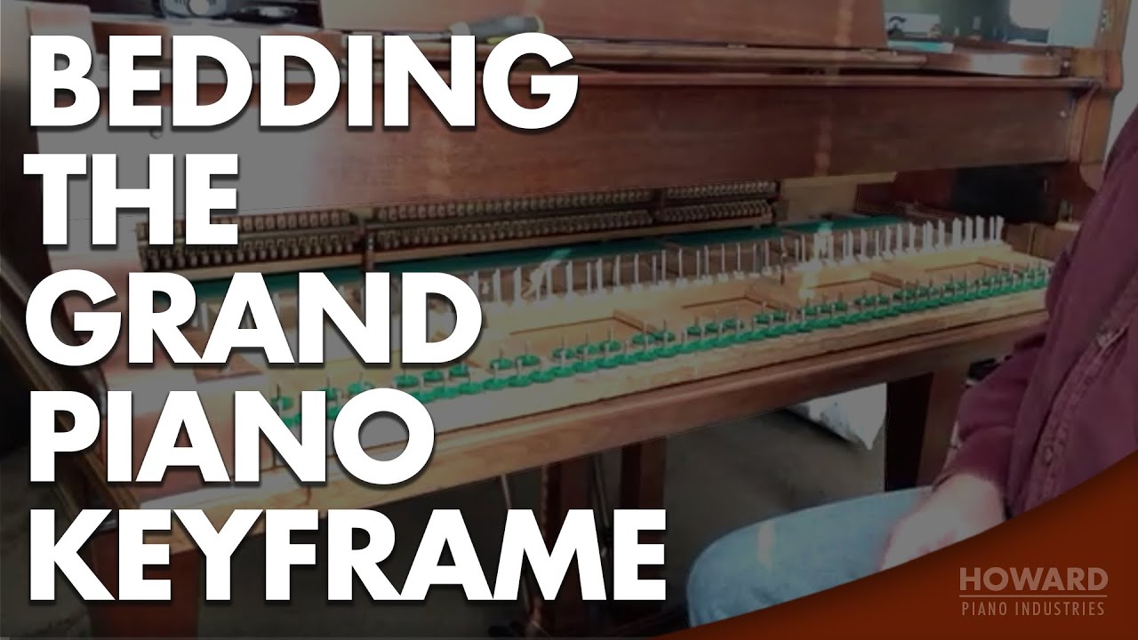 Bedding The Grand Piano Keyframe - Piano Regulating I HOWARD PIANO INDUSTRIES