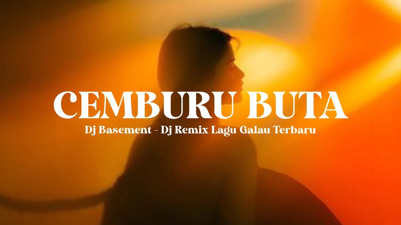 Cemburu Buta - Dj Basement | Remix Viral Terbaru 2025