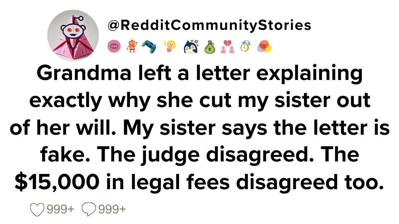|FULL STORY| Grandma left a letter explaining exactly why she cut my sister out of her will. My...