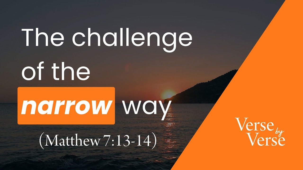 The Challenge of the Narrow Way (Matthew 7:13-14) | Verse by Verse