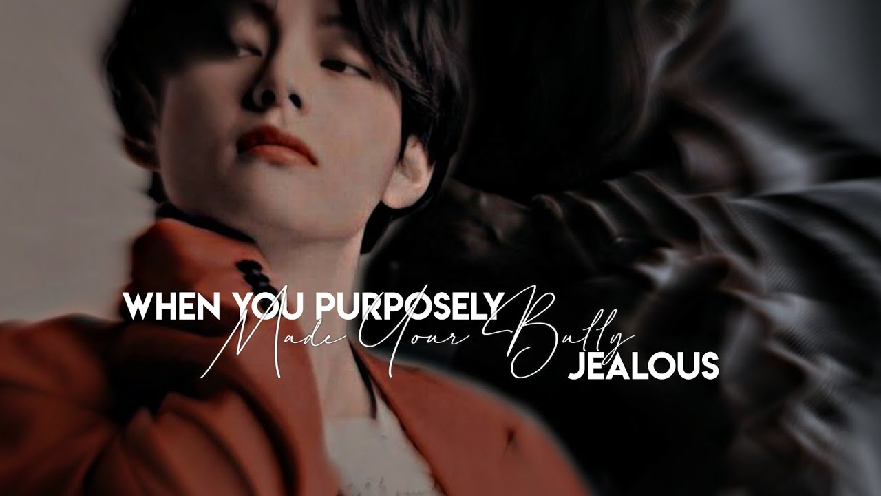 'Purposely made your bully jealous-Taehyung oneshot'