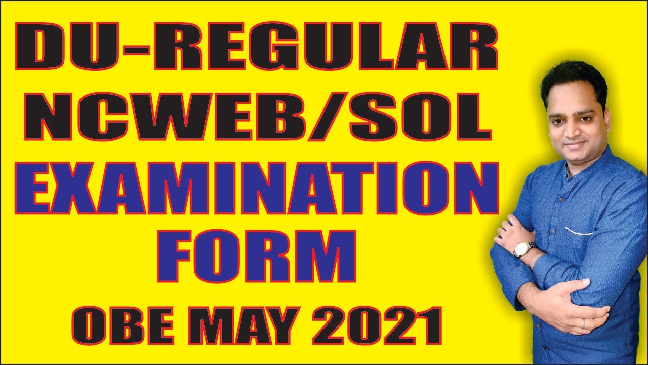 Examination Form Link for DU Regular NCWEB SOL student OBE May 2021 - EduTrix | Ashok Kumar |