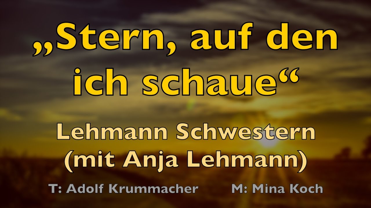 Stern, auf den ich schaue &ndash; Lyrics, mit Liedtext | Lehmann Schwestern Anja Lehmann | Heilslied