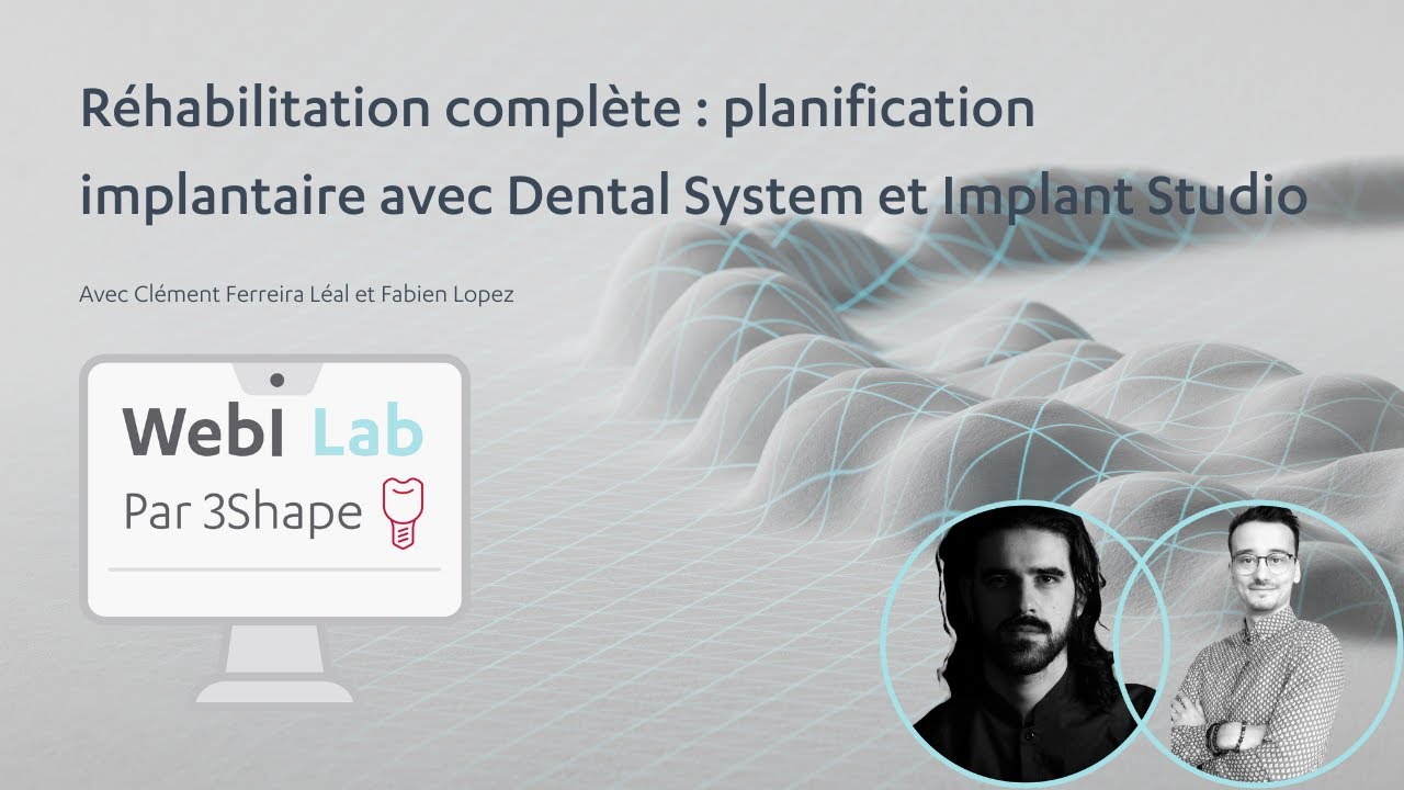 🔴 WebiLab #13: Planification implantaire sur édentation complète avec Dental System & Implant Studio