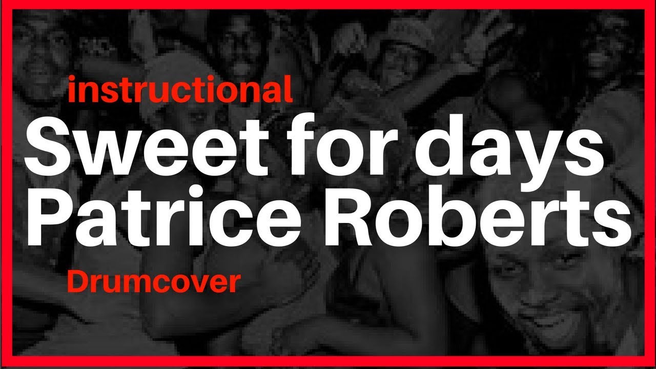 Sweet for days   Patrice Roberts | Drumcover:instruction