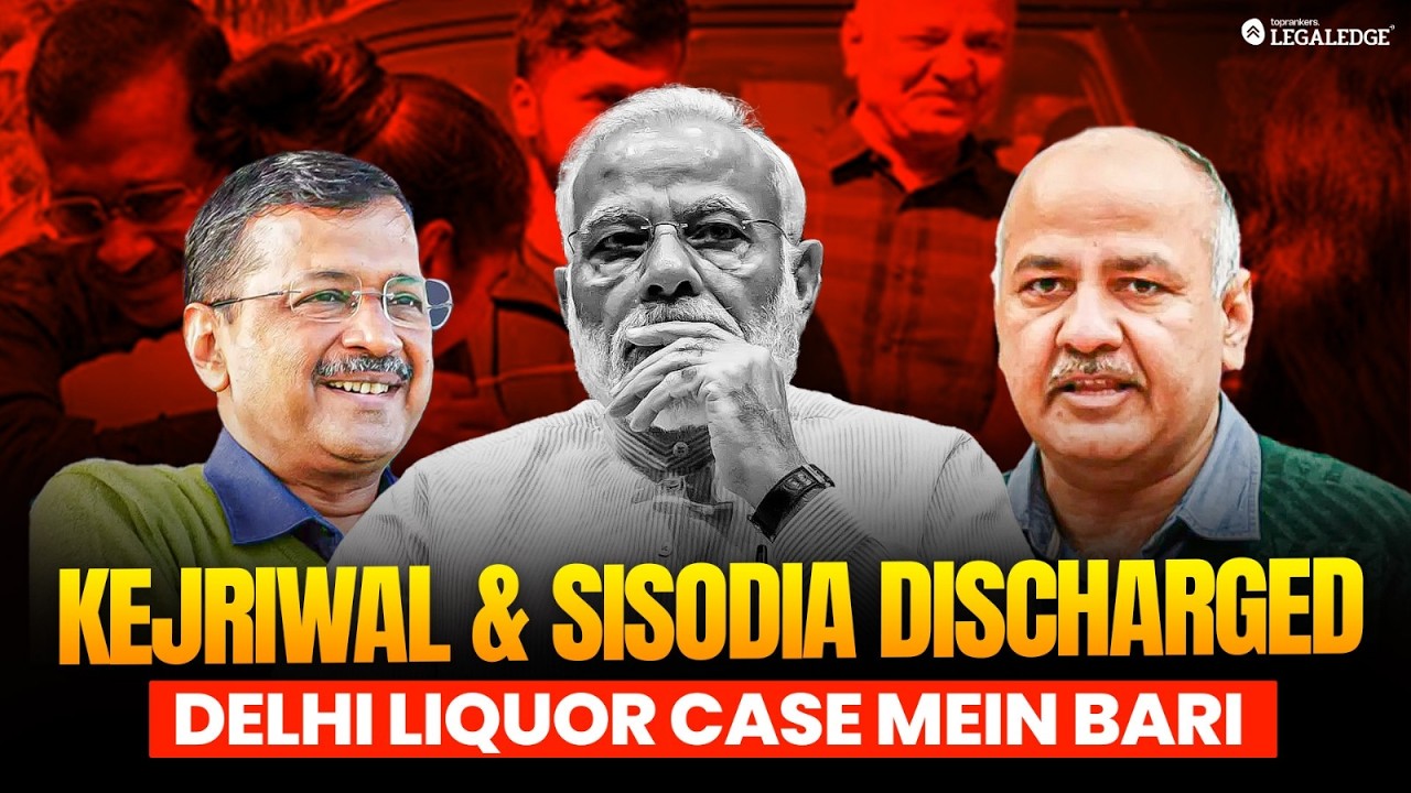 Kejriwal & Sisodia | Liquor Policy Case Verdict Explained | LegaLEdge