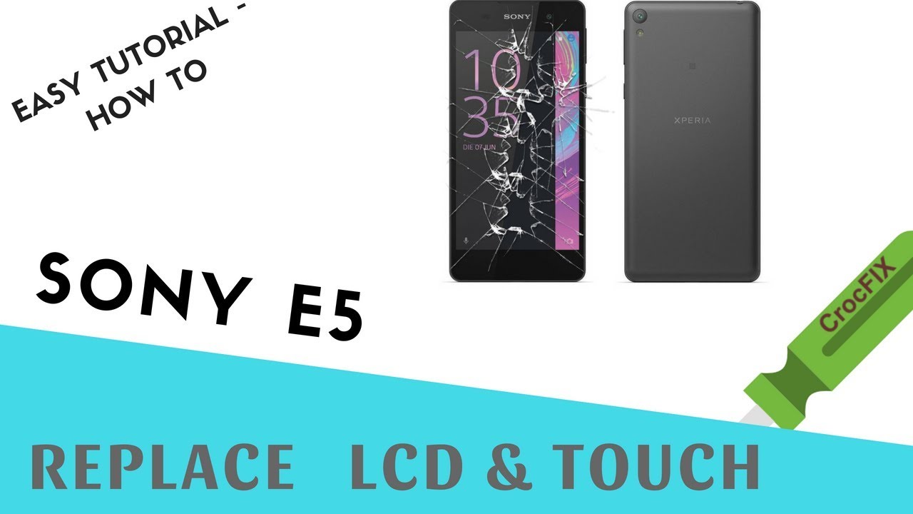 Sony E5 LCD Display + Touch Screen Digitizer replacement tutorial by CrocFIX