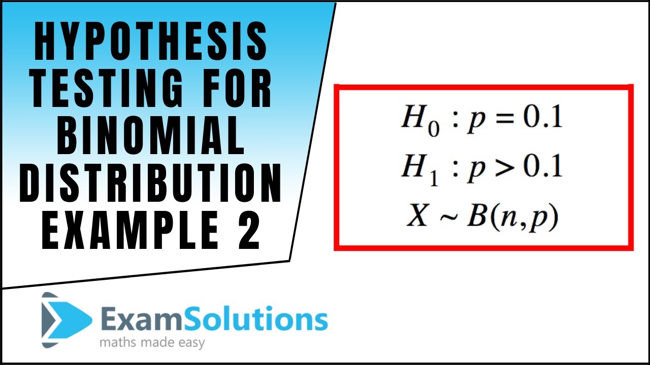 Hypothesis Testing for the Binomial Distribution (Example 2) : ExamSolutions