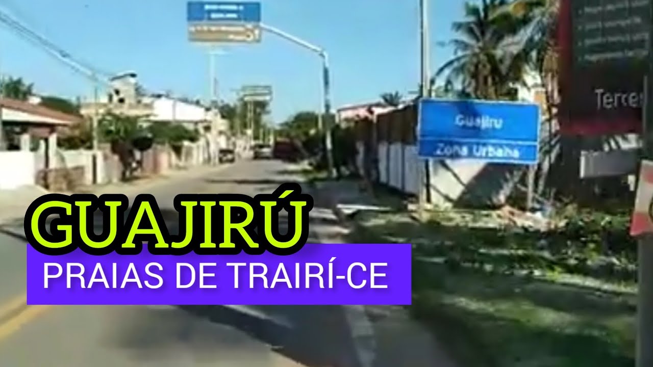 GUAJIRÚ EM TRAIRÍ-CE. RUAS , POUSADAS , PONTE SOBRE O RIACHO E ENFIM, A BELÍSSIMA PRAIA .#trairi