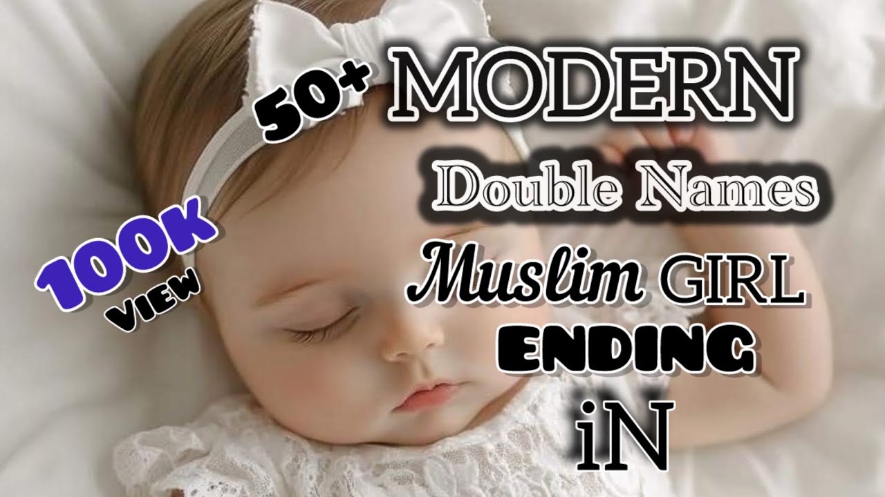 50+ MODERN MUSLIM GIRL DOUBLE NAMES ENDING IN