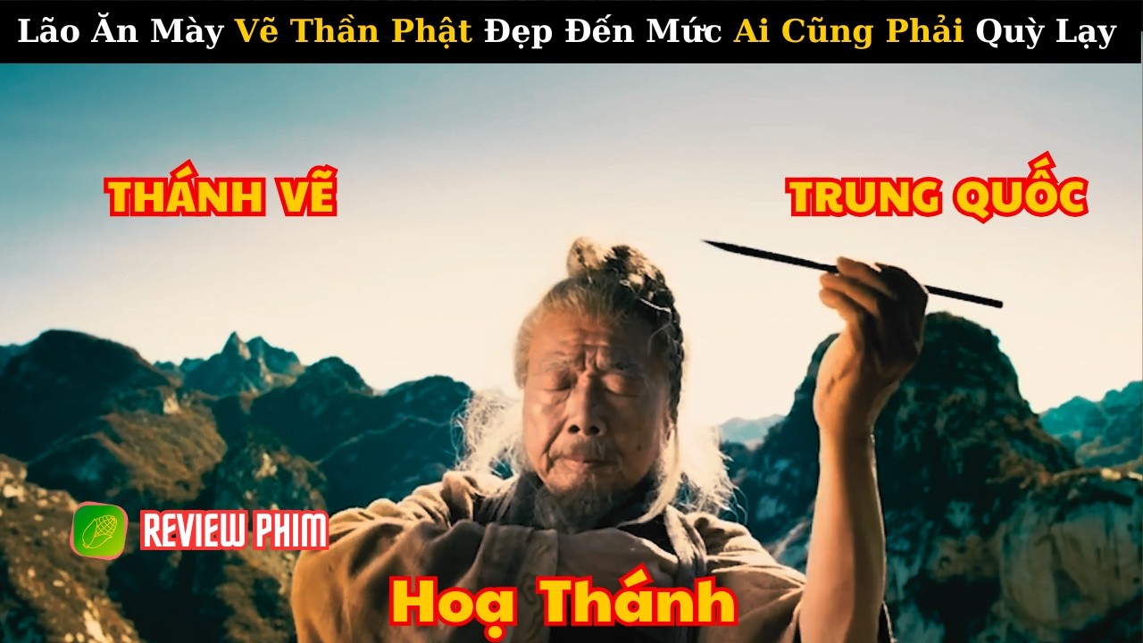 [Review Phim] Lão Ăn Mày Vẽ Thần Phật Đẹp Đến Mức Ai Cũng Quỳ Lạy | Bách đại họa thánh - Ngô Đạo Tử