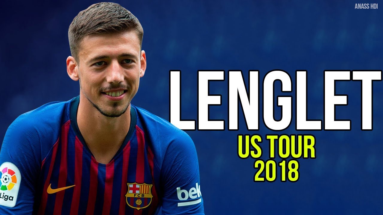 Cl&eacute;ment Lenglet - 2018 ● The Beginnig - FC Barcelona [US TOUR] ᴴᴰ