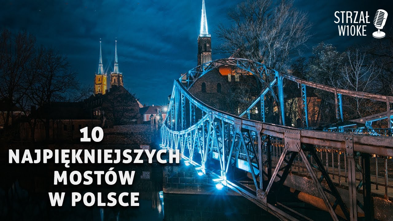 10 Najpiękniejszych most&oacute;w w Polsce