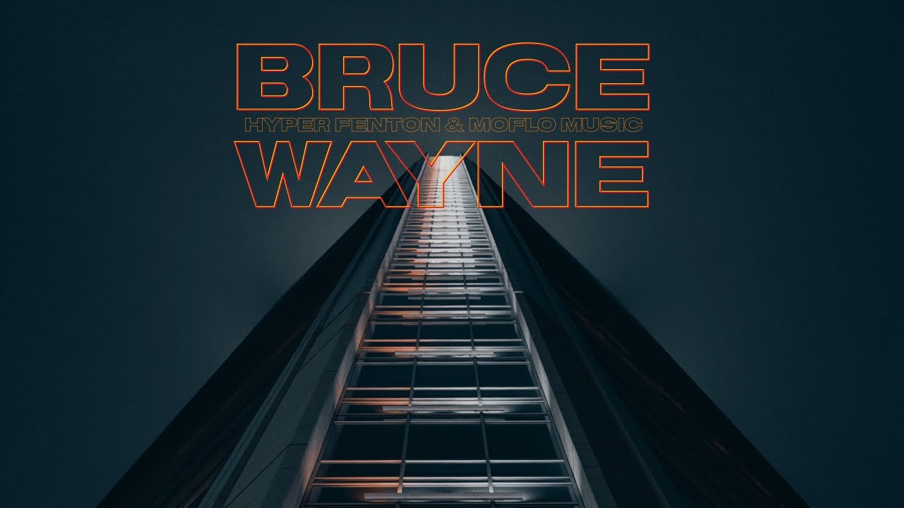 Hyper Fenton & Moflo Music - Bruce Wayne