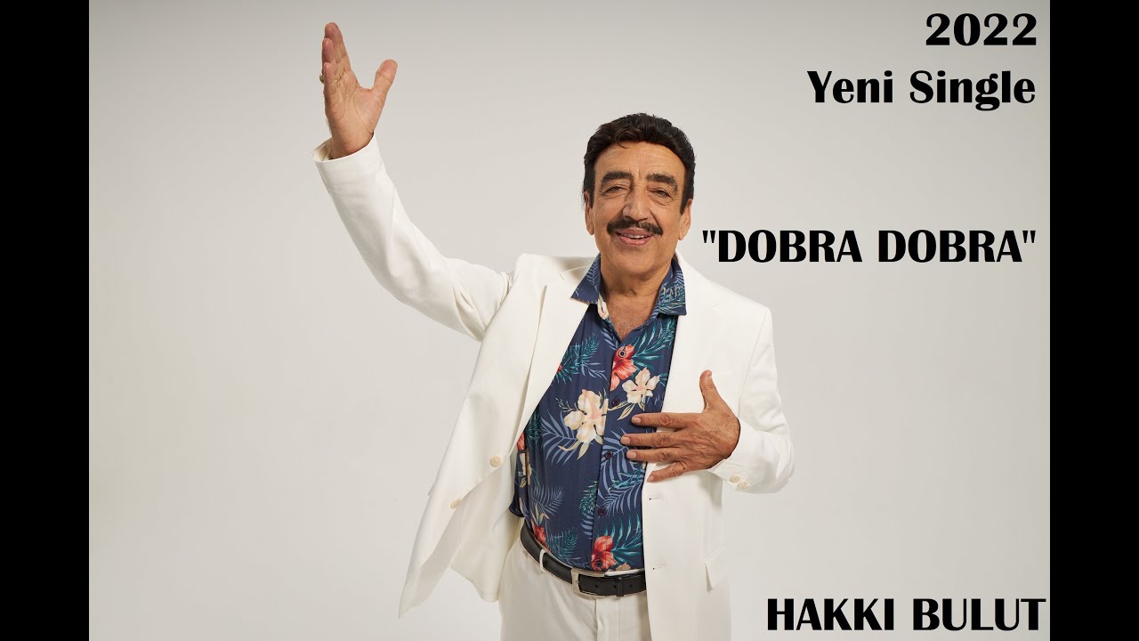 Dobra Dobra - Hakkı Bulut  (official video 2022)