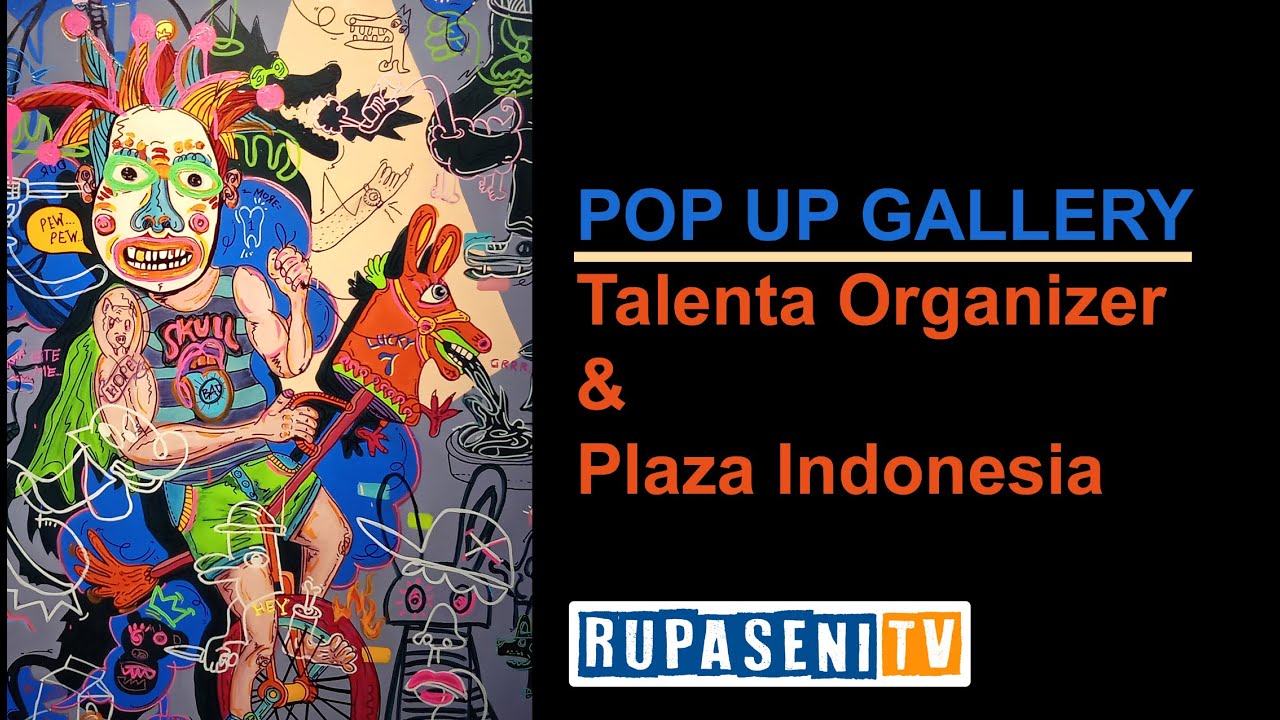 Art Exhibition - POP UP Gallery, Talenta Organizer & Plaza Indonesia
