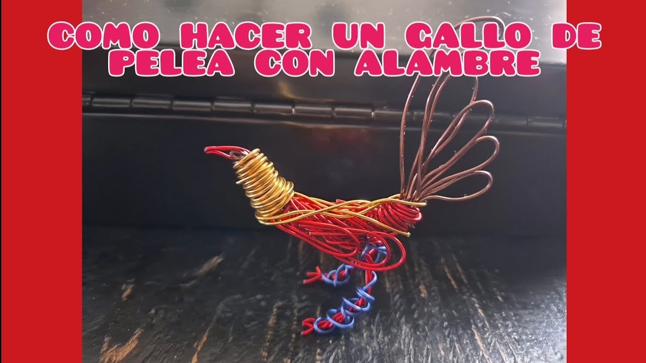 TUTORIAL COMO HACER UN GALLO DE PELEA DE ALAMBRE