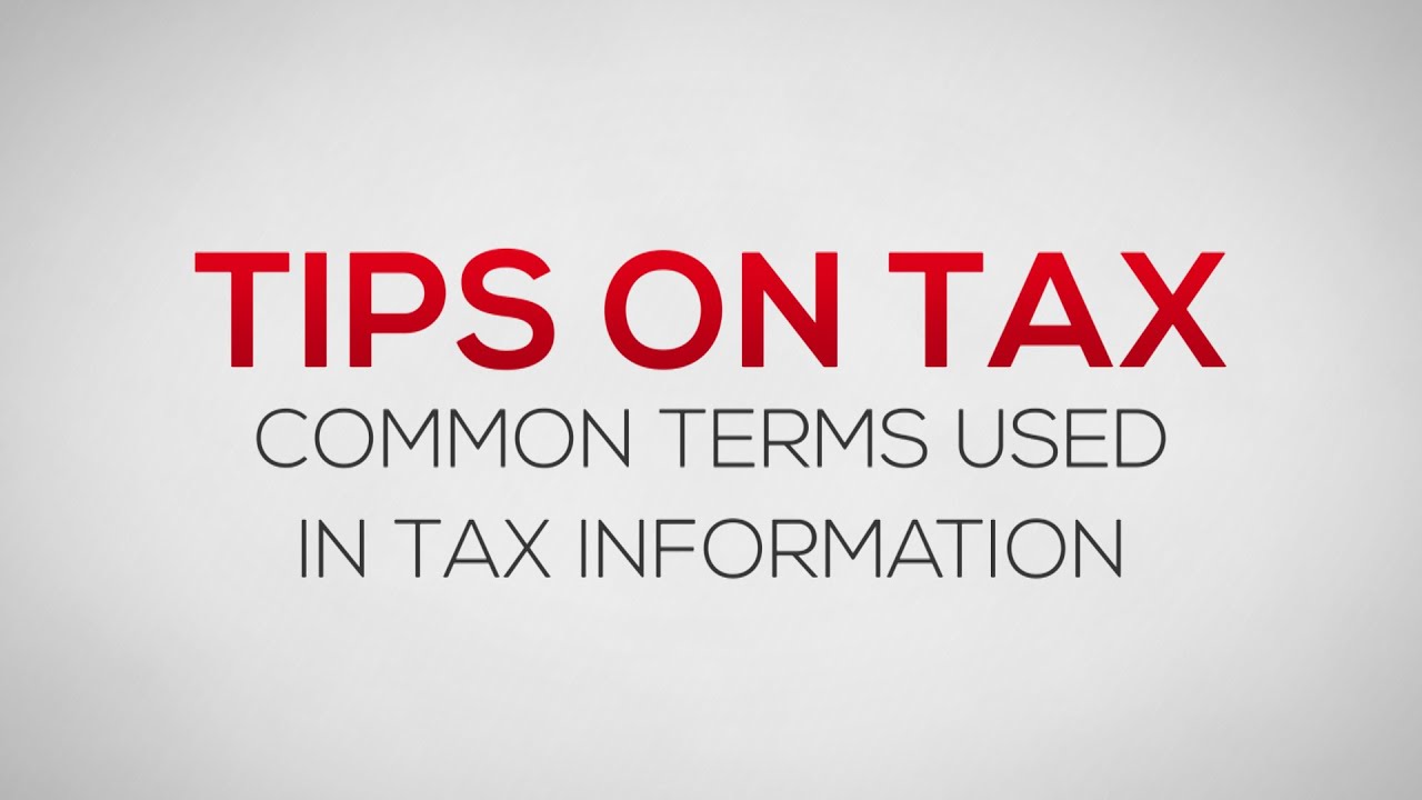 Common Terms used in Tax Information - Explained