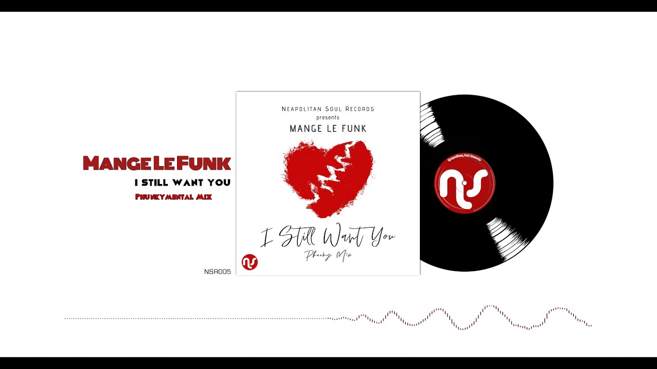 Mange Le Funk - I Still Want You (Neapolitan Soul and Luciano Gioia Phunkymental Mix)