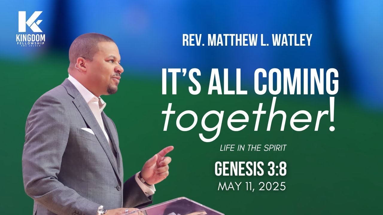 It's All Coming Together | Rev. Matthew L. Watley | Kingdom Fellowship AME