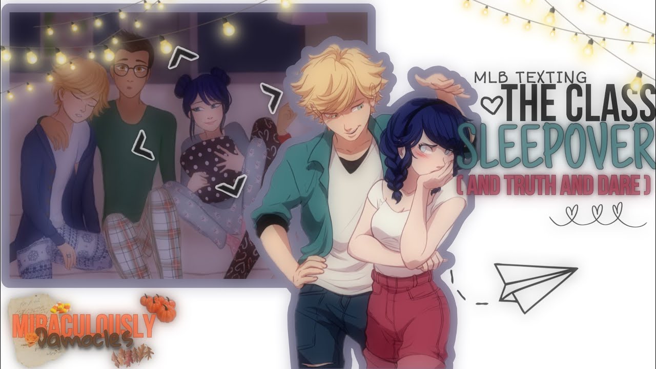 The Class Sleepover + T or D 🍾 || IDENTITIES REVEALED || Oneshot || Miraculous Texting Stories