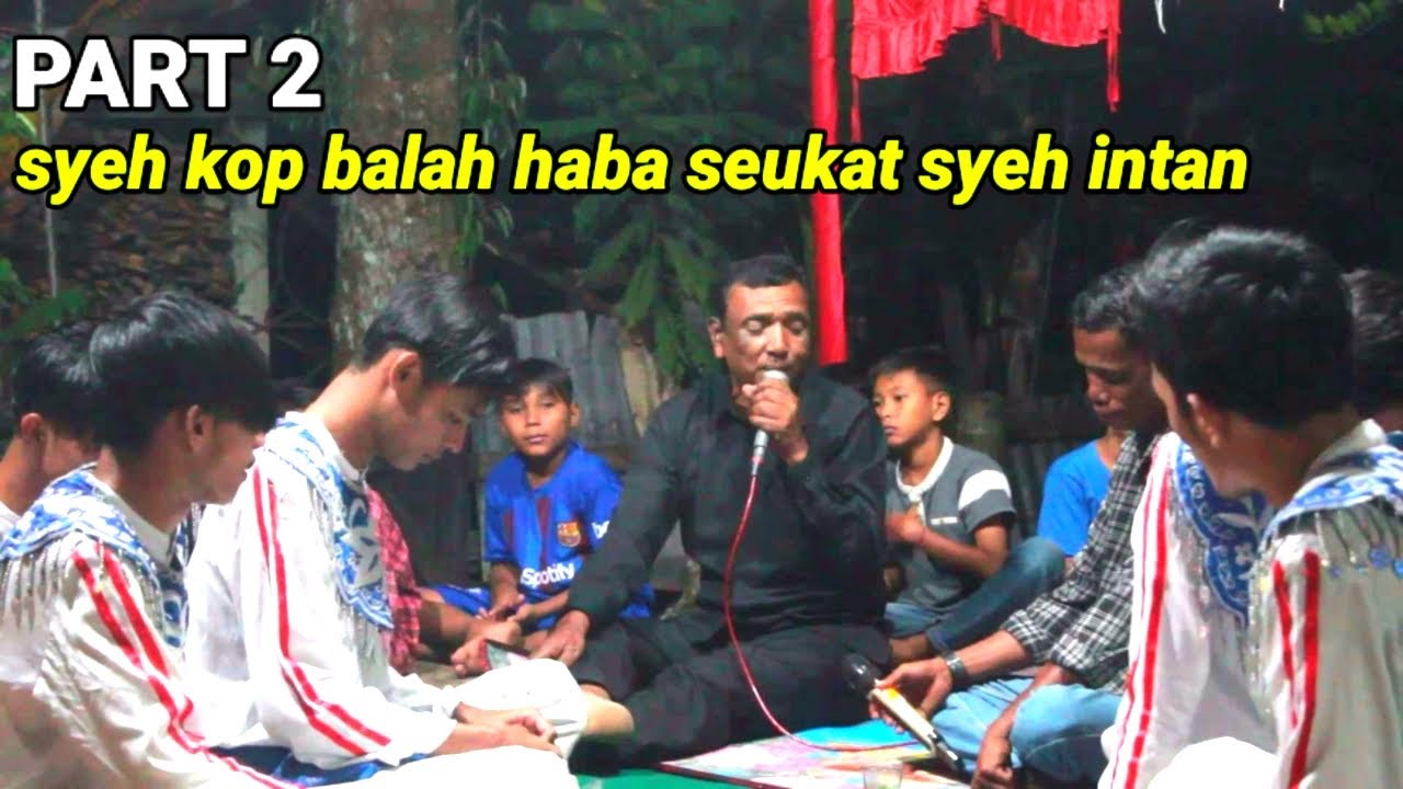 Syeh Kop Balah  kheun untuk Syeh Intan rapai ceh kop Part 2